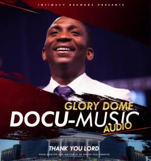 Dr. Pastor Paul Enenche - Thank You Lord
